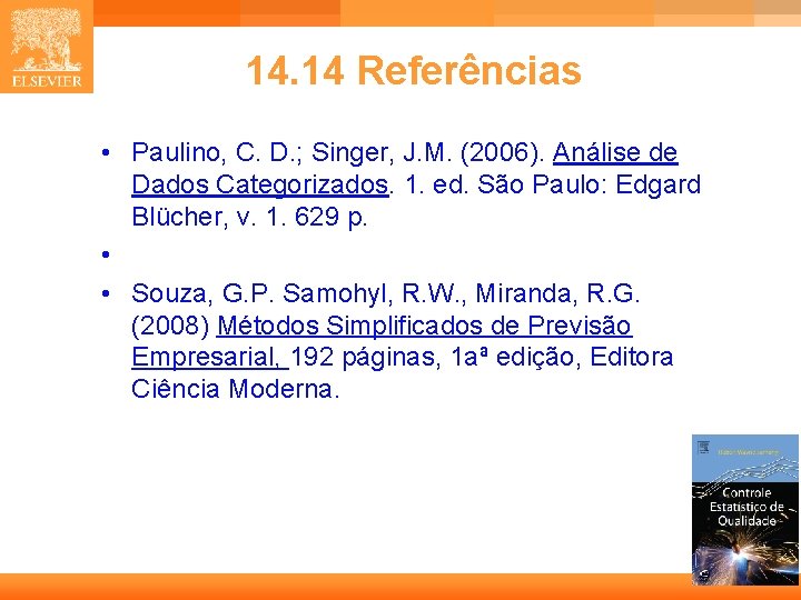 14. 14 Referências • Paulino, C. D. ; Singer, J. M. (2006). Análise de 14. 14 Referências • Paulino, C. D. ; Singer, J. M. (2006). Análise de
