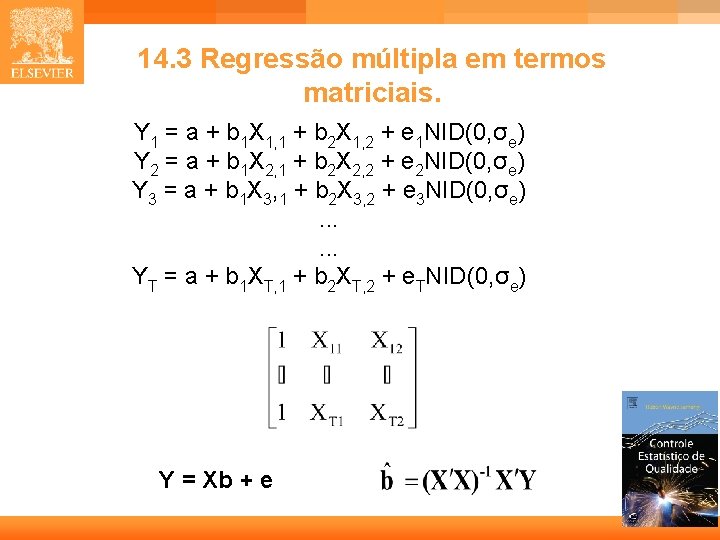 14. 3 Regressão múltipla em termos matriciais. Y 1 = a + b 1 14. 3 Regressão múltipla em termos matriciais. Y 1 = a + b 1