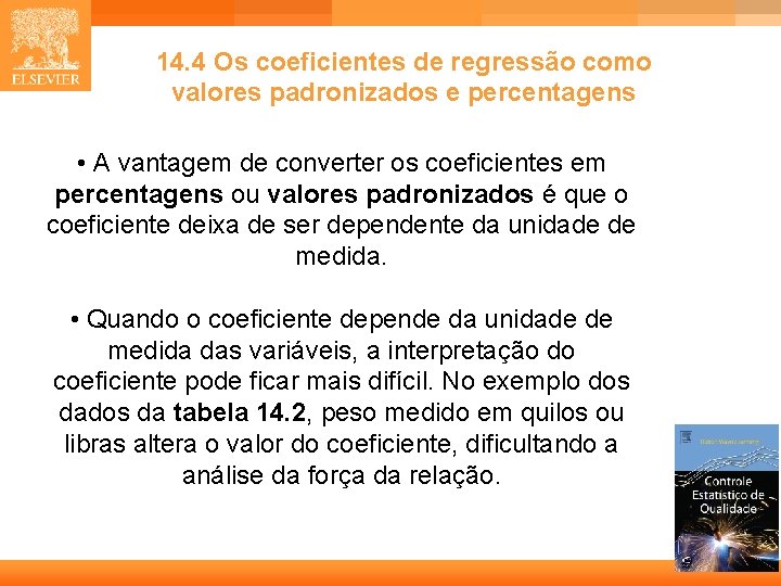 14. 4 Os coeficientes de regressão como valores padronizados e percentagens • A vantagem 14. 4 Os coeficientes de regressão como valores padronizados e percentagens • A vantagem