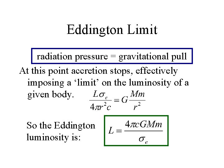 Eddington Limit radiation pressure = gravitational pull At this point accretion stops, effectively imposing