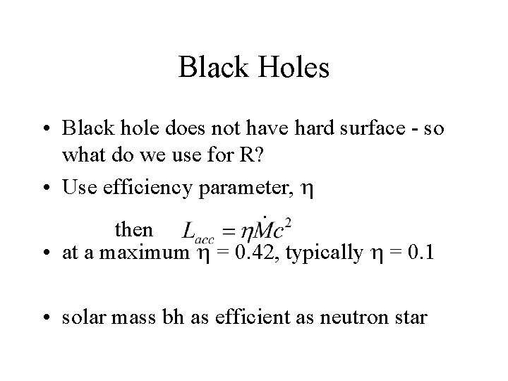 Black Holes • Black hole does not have hard surface - so what do