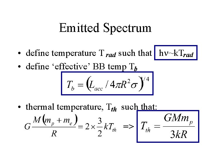 Emitted Spectrum • define temperature T rad such that hn~k. Trad • define ‘effective’