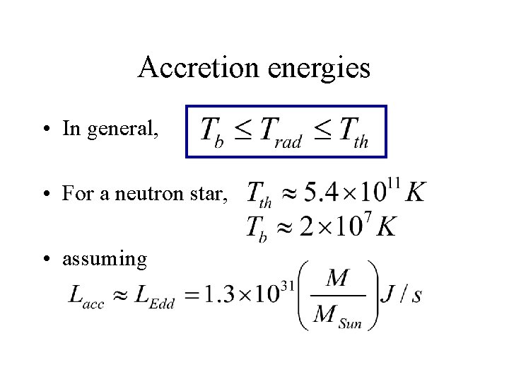 Accretion energies • In general, • For a neutron star, • assuming 