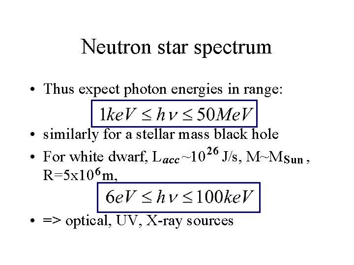 Neutron star spectrum • Thus expect photon energies in range: • similarly for a