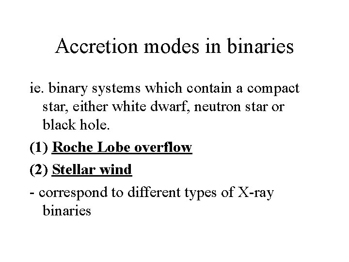 Accretion modes in binaries ie. binary systems which contain a compact star, either white