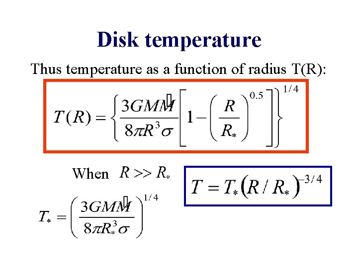 Disk temperature Thus temperature as a function of radius T(R): When 