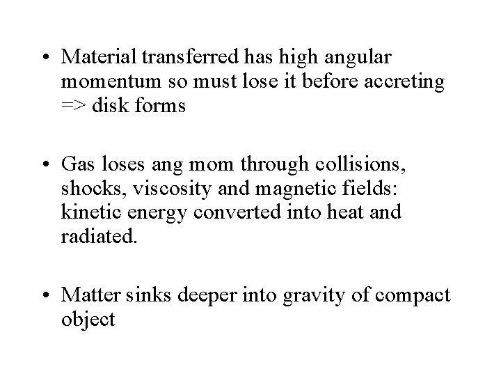  • Material transferred has high angular momentum so must lose it before accreting