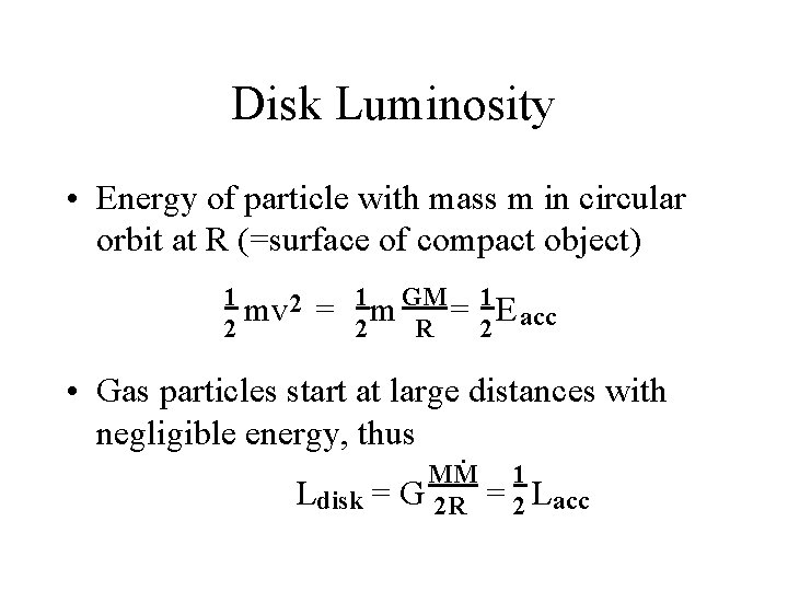Disk Luminosity • Energy of particle with mass m in circular orbit at R