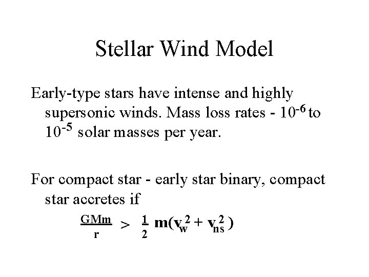 Stellar Wind Model Early-type stars have intense and highly supersonic winds. Mass loss rates