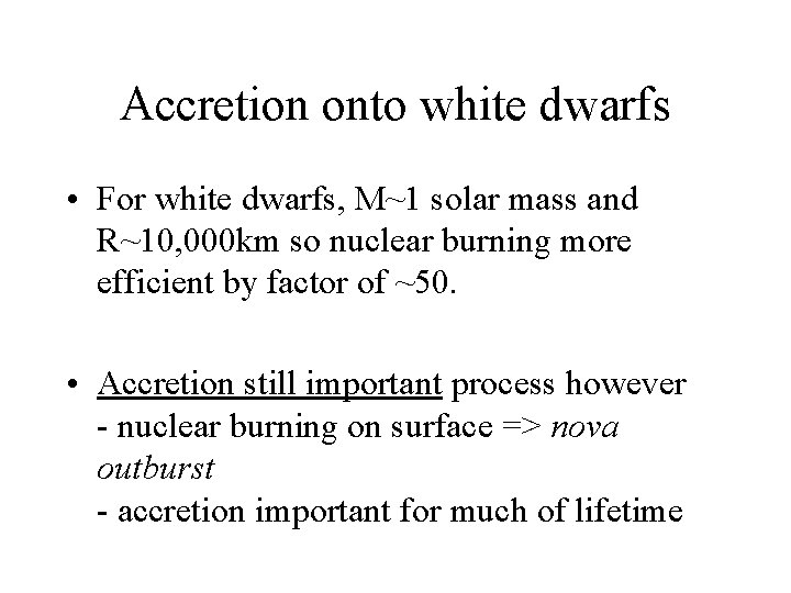 Accretion onto white dwarfs • For white dwarfs, M~1 solar mass and R~10, 000