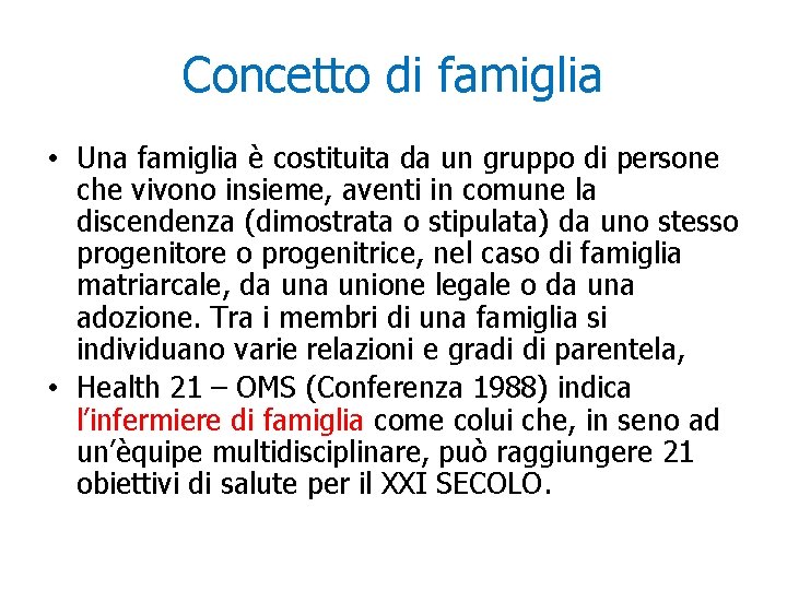 Concetto di famiglia • Una famiglia è costituita da un gruppo di persone che