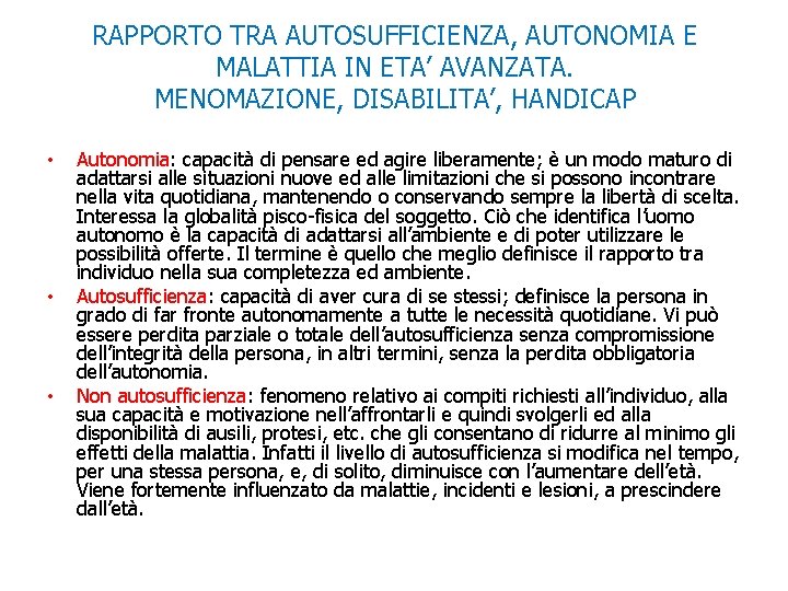 RAPPORTO TRA AUTOSUFFICIENZA, AUTONOMIA E MALATTIA IN ETA’ AVANZATA. MENOMAZIONE, DISABILITA’, HANDICAP • •