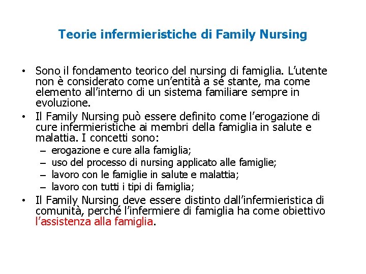 Teorie infermieristiche di Family Nursing • Sono il fondamento teorico del nursing di famiglia.