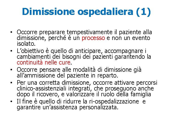 Dimissione ospedaliera (1) • Occorre preparare tempestivamente il paziente alla dimissione, perché è un