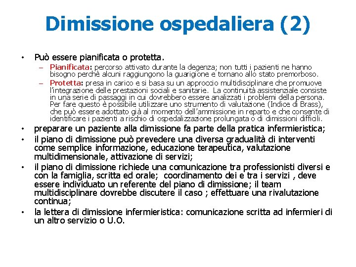 Dimissione ospedaliera (2) • Può essere pianificata o protetta. • • preparare un paziente