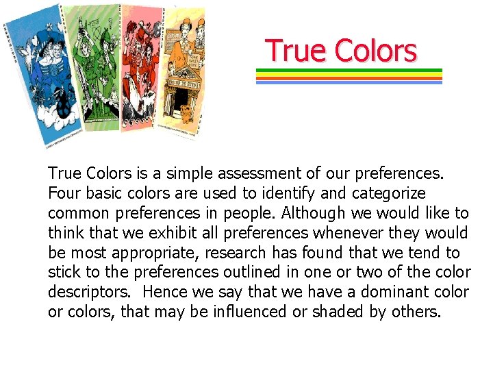 True Colors is a simple assessment of our preferences. Four basic colors are used