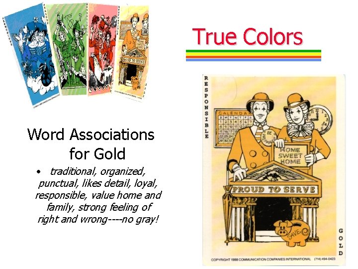 True Colors Word Associations for Gold • traditional, organized, punctual, likes detail, loyal, responsible,