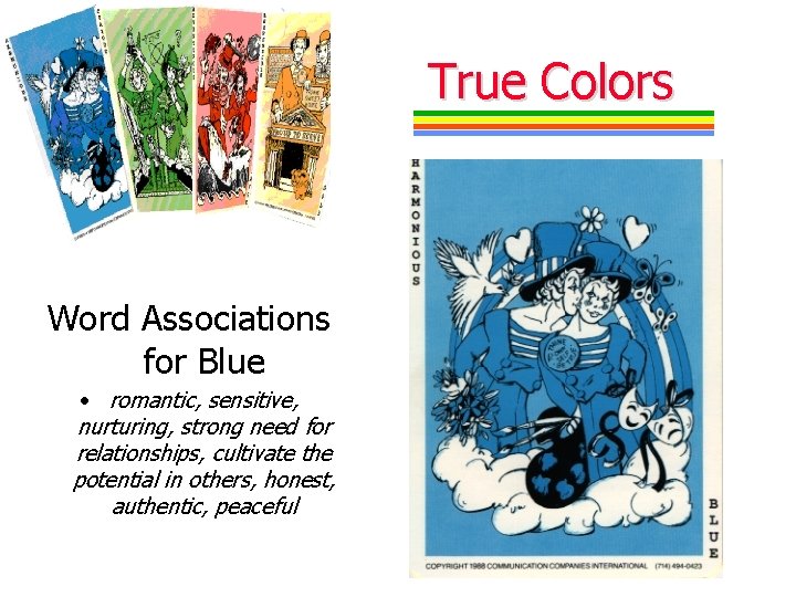 True Colors Word Associations for Blue • romantic, sensitive, nurturing, strong need for relationships,
