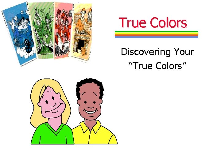 True Colors Discovering Your “True Colors” 