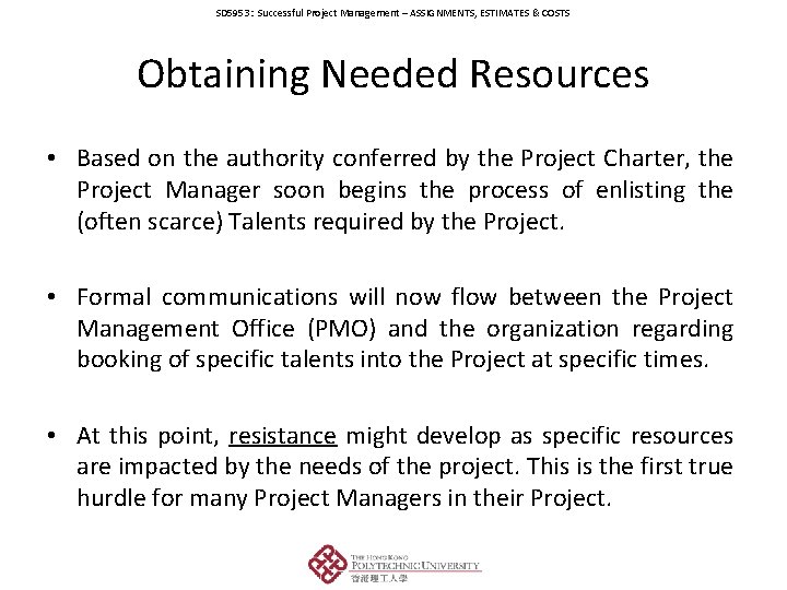 SD 5953: Successful Project Management – ASSIGNMENTS, ESTIMATES & COSTS Obtaining Needed Resources •