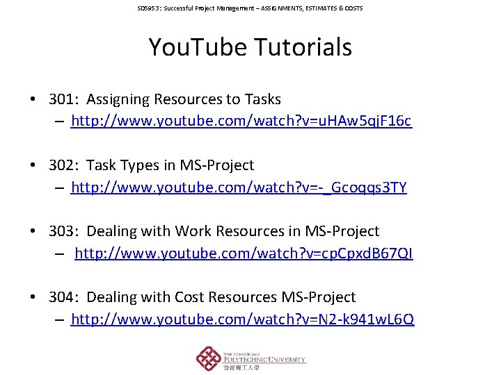 SD 5953: Successful Project Management – ASSIGNMENTS, ESTIMATES & COSTS You. Tube Tutorials •