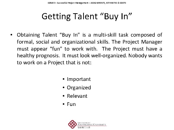 SD 5953: Successful Project Management – ASSIGNMENTS, ESTIMATES & COSTS Getting Talent “Buy In”