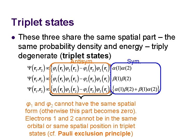 Triplet states l These three share the same spatial part – the same probability