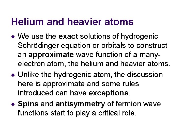 Helium and heavier atoms l l l We use the exact solutions of hydrogenic