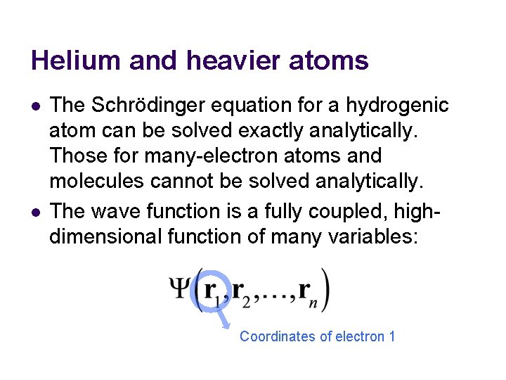 Helium and heavier atoms l l The Schrödinger equation for a hydrogenic atom can