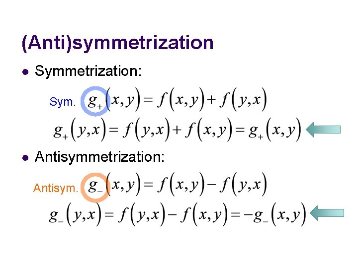 (Anti)symmetrization l Symmetrization: Sym. l Antisymmetrization: Antisym. 