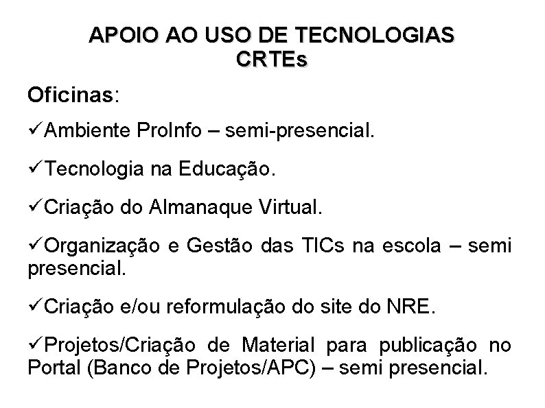 APOIO AO USO DE TECNOLOGIAS CRTEs Oficinas: Ambiente Pro. Info – semi-presencial. Tecnologia na