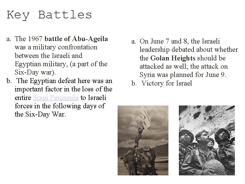 Key Battles a. The 1967 battle of Abu-Ageila was a military confrontation between the