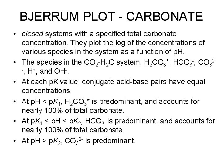 BJERRUM PLOT - CARBONATE • closed systems with a specified total carbonate concentration. They