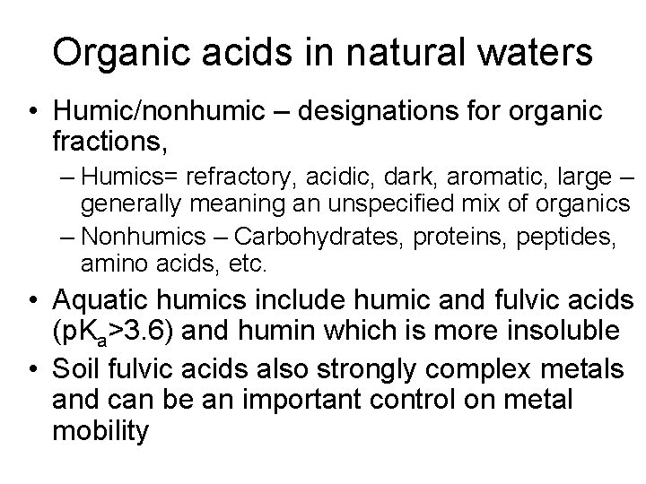 Organic acids in natural waters • Humic/nonhumic – designations for organic fractions, – Humics=