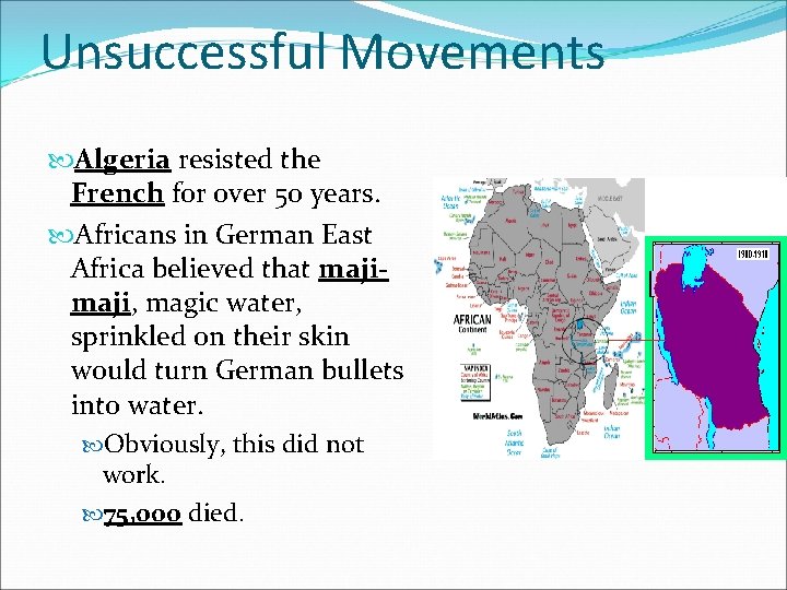 Unsuccessful Movements Algeria resisted the French for over 50 years. Africans in German East