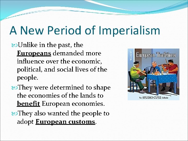 A New Period of Imperialism Unlike in the past, the Europeans demanded more influence