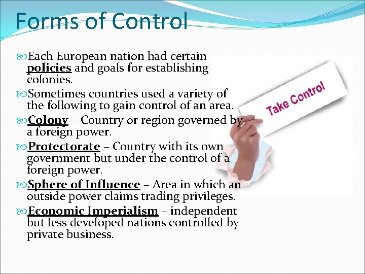 Forms of Control Each European nation had certain policies and goals for establishing colonies.