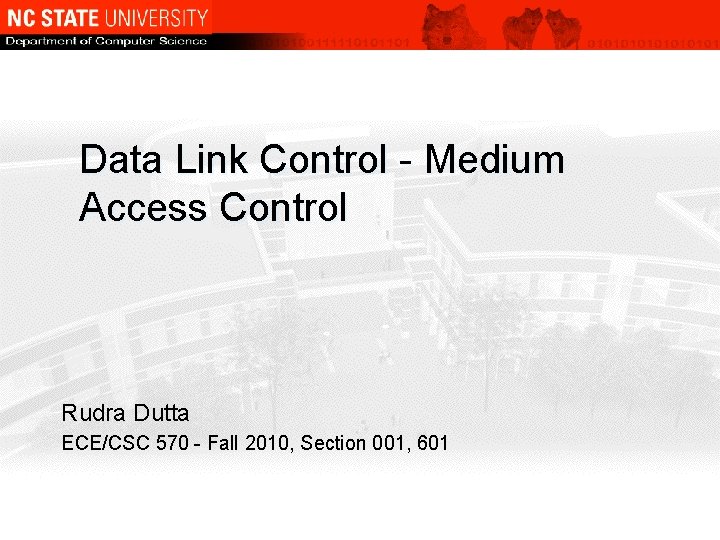 Data Link Control - Medium Access Control Rudra Dutta ECE/CSC 570 - Fall 2010,