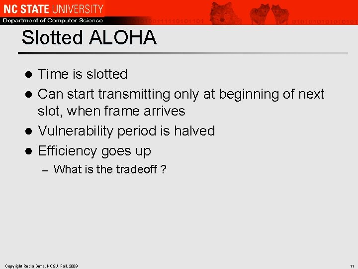 Slotted ALOHA Time is slotted l Can start transmitting only at beginning of next