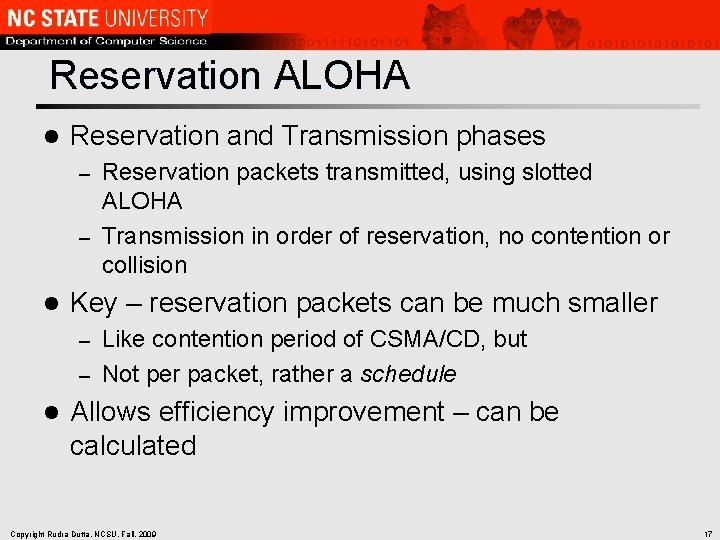 Reservation ALOHA l Reservation and Transmission phases Reservation packets transmitted, using slotted ALOHA –