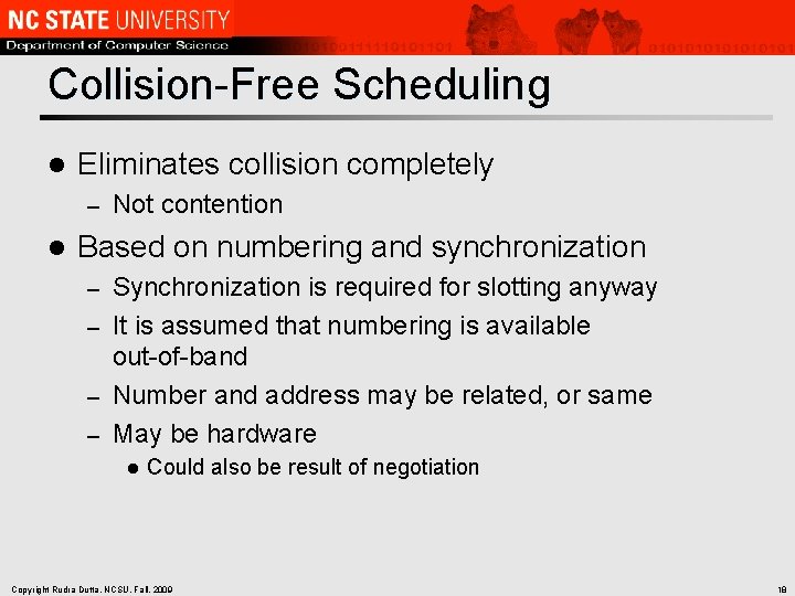 Collision-Free Scheduling l Eliminates collision completely – l Not contention Based on numbering and