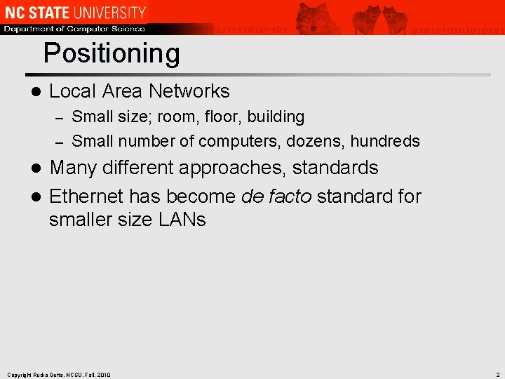 Positioning l Local Area Networks Small size; room, floor, building – Small number of