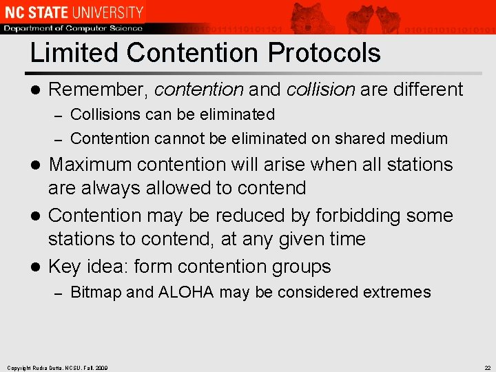 Limited Contention Protocols l Remember, contention and collision are different Collisions can be eliminated