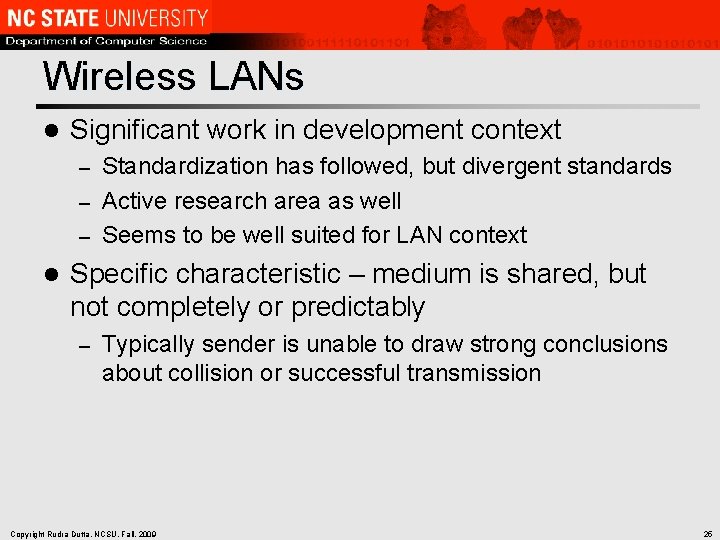 Wireless LANs l Significant work in development context Standardization has followed, but divergent standards