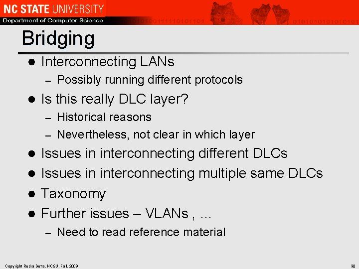 Bridging l Interconnecting LANs – l Possibly running different protocols Is this really DLC