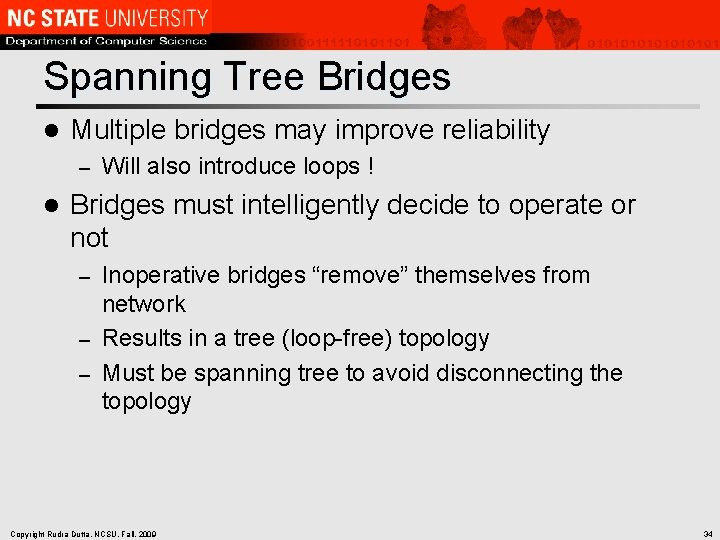 Spanning Tree Bridges l Multiple bridges may improve reliability – l Will also introduce