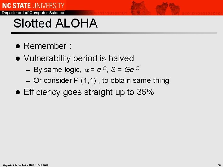 Slotted ALOHA Remember : l Vulnerability period is halved l By same logic, a