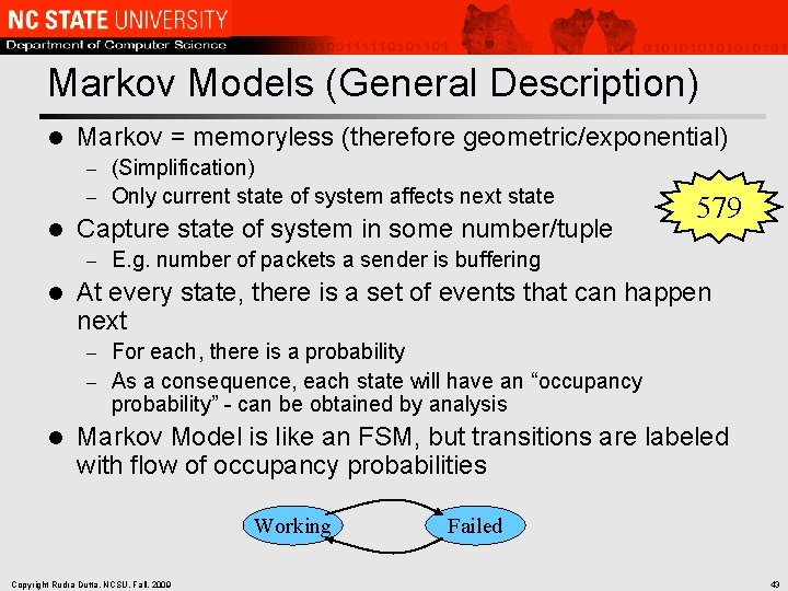 Markov Models (General Description) l Markov = memoryless (therefore geometric/exponential) (Simplification) – Only current