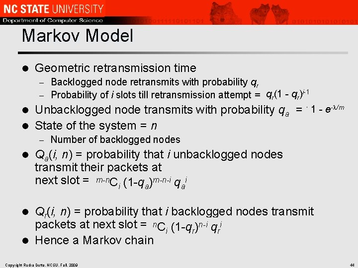 Markov Model l Geometric retransmission time Backlogged node retransmits with probability qr i-1 –