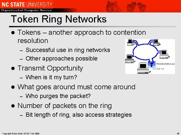 Token Ring Networks l Tokens – another approach to contention resolution Successful use in